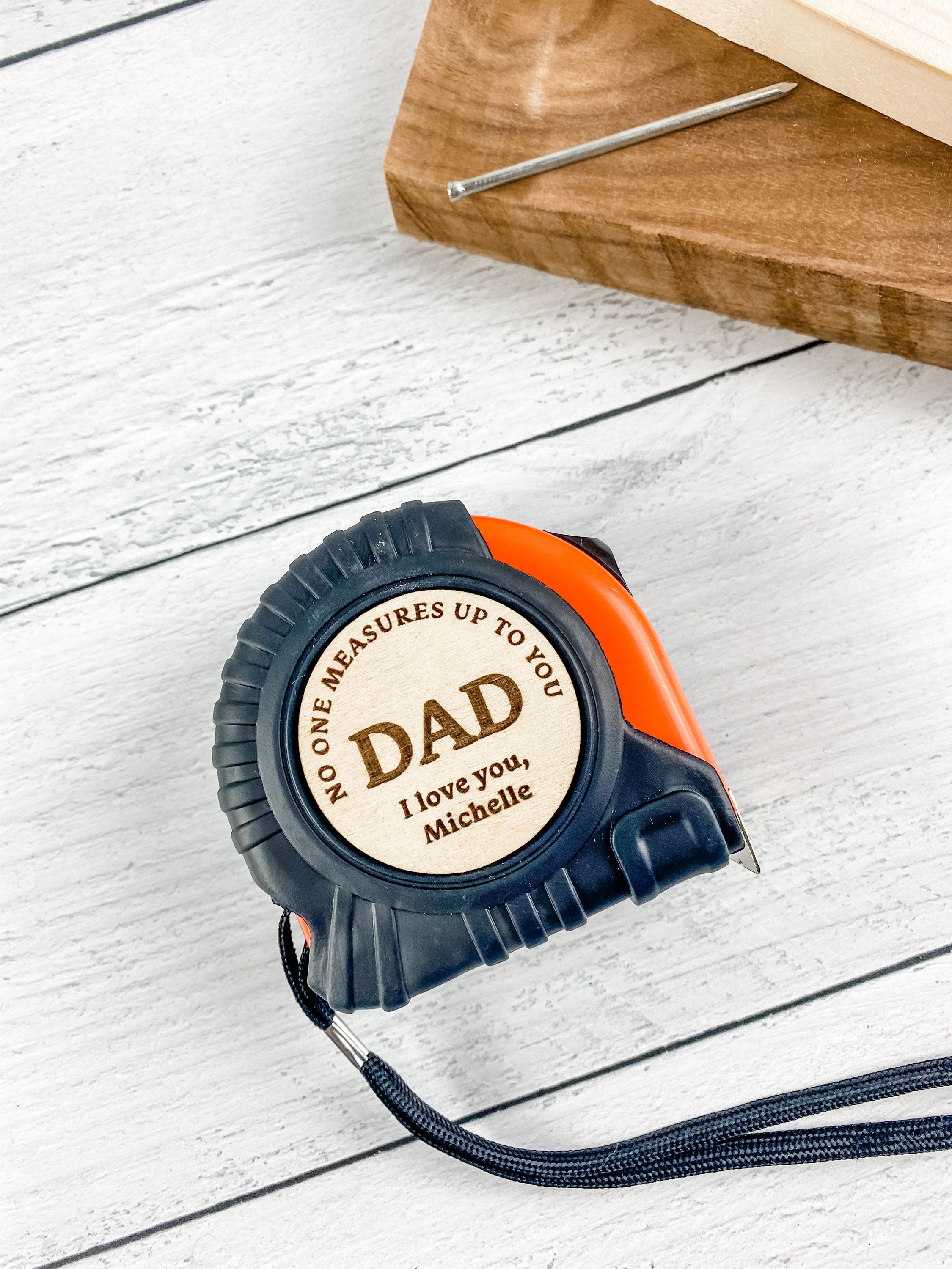 Personalized Father's Day Tape Measure - No one Measures up to You